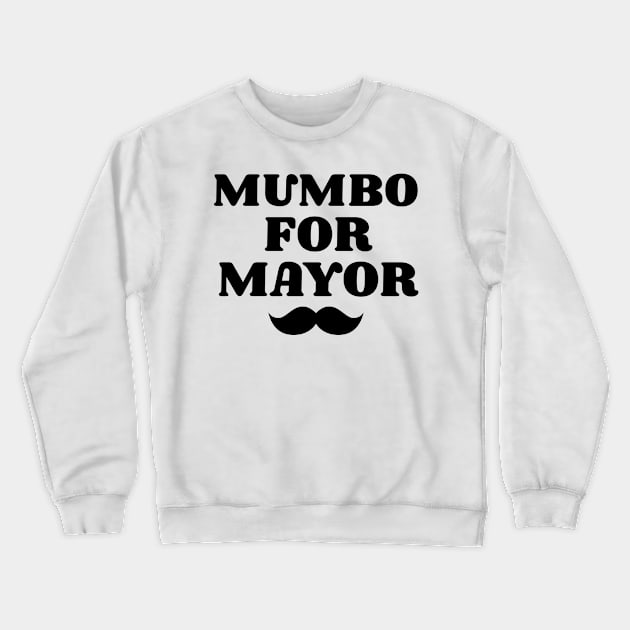 mumbo for mayor Crewneck Sweatshirt by Elhisodesigns